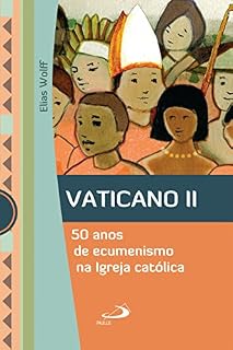 Livro Vaticano II: 50 anos de ecumenismo na Igreja Católica (Marco Conciliar)