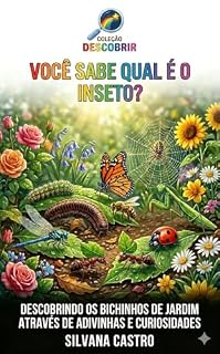 Livro VOCÊ SABE QUAL É O INSETO?: Descobrindo os bichinhos de jardim através de adivinhas e curiosidades (Coleção Descobrir)