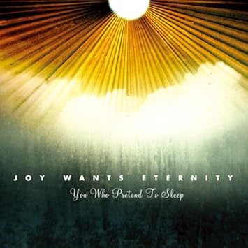 Joy Wants Eternity You Who Pretend To Sleep Amazon Com Music