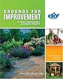 Grounds for Improvement (DIY): 40 Great Landscaping & Gardening Projects (Diy Network) by 
