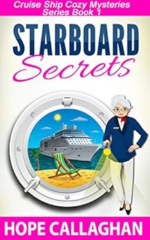 Starboard Secrets: A Cruise Ship Cozy Mystery (Cruise Ship Cozy Mysteries Book 1) by [Callaghan, Hope]