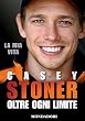 Casey Stoner: La mia vita. Ogni oltre limite