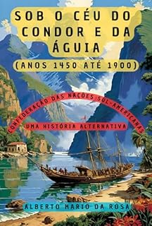 Livro Sob O Céu Do Condor E Da Águia (anos 1450 Até 1900)