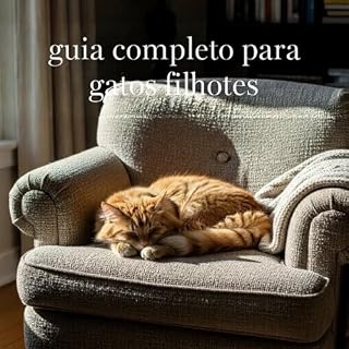 Livro Guia completo para gatos filhotes 2.00: Um guia completo para seu filhote!