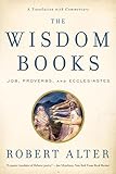 The Wisdom Books: Job, Proverbs, and Ecclesiastes: A Translation with Commentary