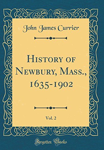 EBOOK History of Newbury, Mass., 1635-1902, Vol. 2 (Classic Reprint) [P.D.F]