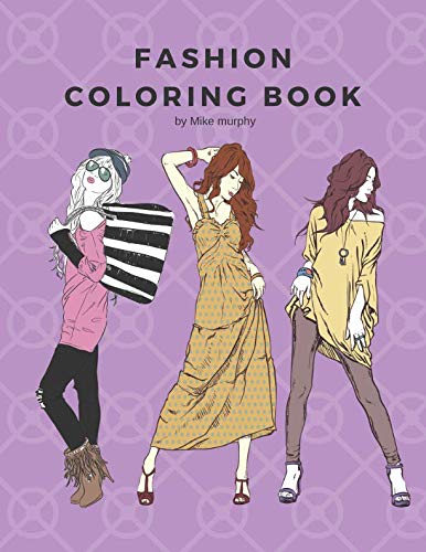 Fashion Coloring Book: 100 pages with 20 different fashion templates, Gifts for girls to log their f by Mike Murphy, Fashion Coloring, Carolyn Coloring