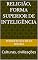 Livro RELIGIÃO, Forma Superior de Inteligência: Culturas, civilizações