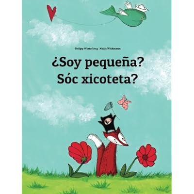 ¿Soy pequeña? Sóc xicoteta?: Libro infantil ilustrado español-valenciano (Edición bilingüe) ¿Soy pequeña? Sóc xicoteta?: Libro infantil ilustrado español-valenciano (Edición bilingüe)