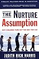 The NURTURE ASSUMPTION: Why Children Turn Out the Way They Do