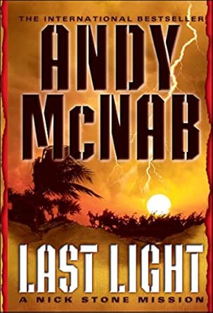Last Light A Nick Stone Mission Nick Stone Missions Kindle Edition By Mcnab Andy Mystery Thriller Suspense Kindle Ebooks Amazon Com