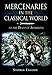 Mercenaries in the Classical World: To the Death of Alexander by