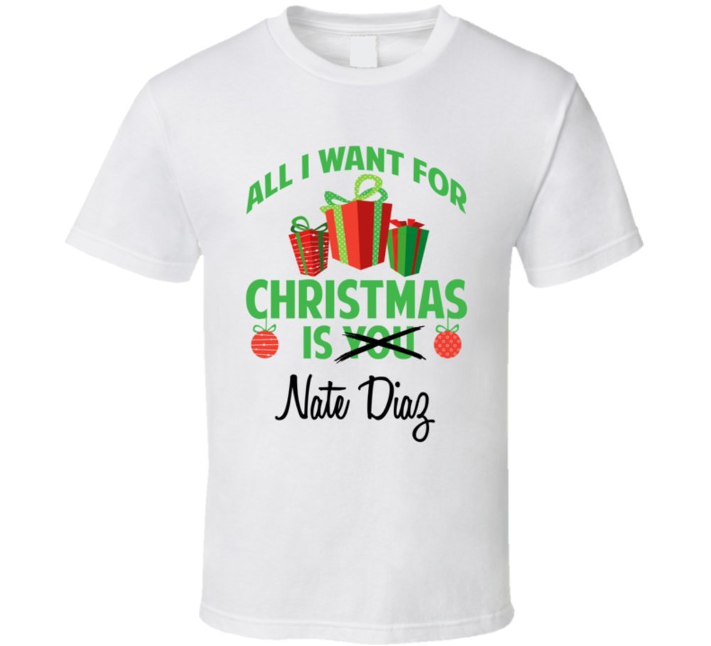 Most Random Tees All I Want for Christmas is You Nate Diaz Funny Xmas Gift T Shirt