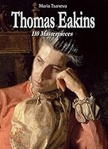 Thomas Eakins: 110 Masterpieces