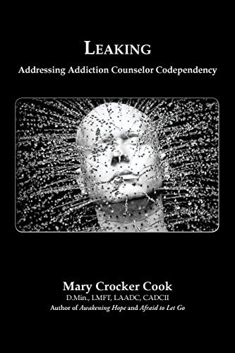 Leaking . Addressing Addiction Counselor Codependency