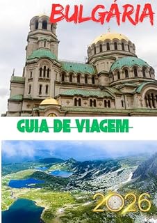 Livro BULGÁRIA GUIA DE VIAGEM 2026: Descobrindo a Bulgária além do mapa: cultura, natureza e histórias.
