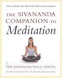 The Sivananda Companion to Meditation: How to Master the Mind and Achieve Transcendence by 