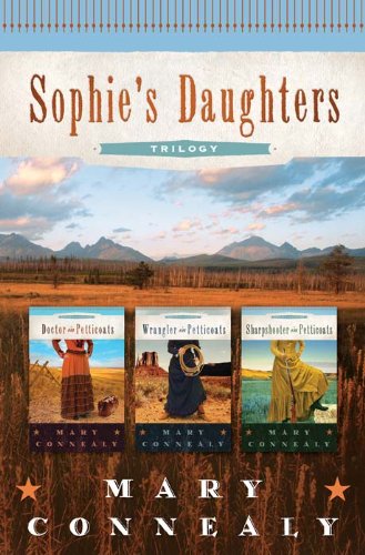 Sophie's Daughters Trilogy by Mary Connealy