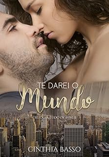 Livro Te darei o Mundo (Trilogia Tudo de Mim Livro 2)