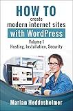 How to Create Modern Internet Sites with WordPress: Step-by-Step Instructions for Beginners. Volume by 
