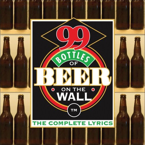 99 Bottles of Beer on the Wall The Complete Lyrics Nyberg, Tim 9780740760747 Books