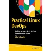 Practical Linux DevOps: Building a Linux Lab for Modern Software Development