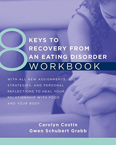 8 Keys to Recovery from an Eating Disorder Workbook (8 Keys to Mental Health) 8 Keys to Recovery from an Eating Disorder Workbook (8 Keys to Mental Health)