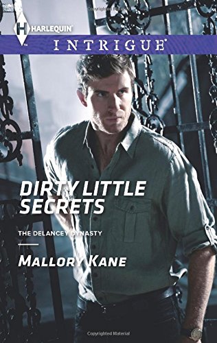 Dirty Little Secrets (Harlequin Intrigue\The Delancey Dynasty)