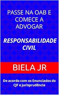 Livro Passe na OAB e comece a advogar RESPONSABILIDADE CIVIL: De acordo com os Enunciados do CJF e jurisprudência