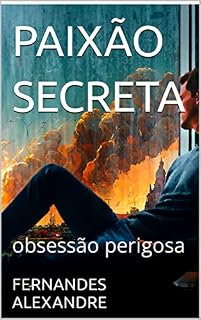 Livro PAIXÃO SECRETA : obsessão perigosa