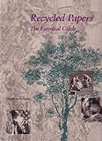 Recycled Papers : The Essential Guide, Thompson, Claudia, 0262200899