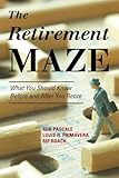 The Retirement Maze: What You Should Know Before and After You Retire
