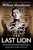 The Last Lion: Winston Spencer Churchill: Visions of Glory, 1874-1932 cover