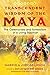 Transcendent Wisdom of the Maya: The Ceremonies and Symbolism of a Living Tradition by Gabriela Jurosz-Landa