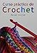 Curso práctico de crochet: Nivel inicial (Manos Maravillosas / Wonderful Hands) (Spanish Edition)