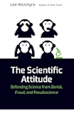 The Scientific Attitude: Defending Science from Denial, Fraud, and Pseudoscience (The MIT Press)
