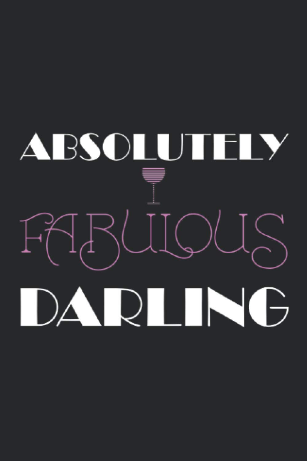 Absolutely Fabulous Darling 2: Famous Quote Journal For Lovers of 90s Television , 120 Pages 6 x 9 inches Book TV Slogan Lined Notebook