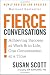 Fierce Conversations: Achieving Success at Work and in Life One Conversation at a Time - Book by Susan Scott