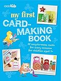 My First Card-Making Book: 35 easy-to-make cards for every occasion for children aged 7+ by CICO Kidz
