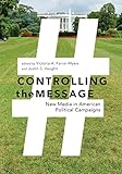 Controlling the Message: New Media in American Political Campaigns