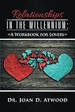 Relationships in the Millennium: A Workbook for Lovers