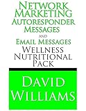 Network Marketing Autoresponder Messages and Email Messages Wellness Nutritional Pack