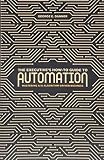The Executive's How-To Guide to Automation: Mastering AI and Algorithm-Driven Business The Executive's How-To Guide to Automation: Mastering AI and Algorithm-Driven Business
