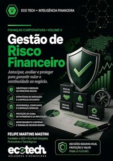 Livro Gestão de Risco Financeiro — Volume V : Identificar, medir e proteger contra a incerteza (Arquitetura Financeira Empresarial)