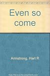 Even so come