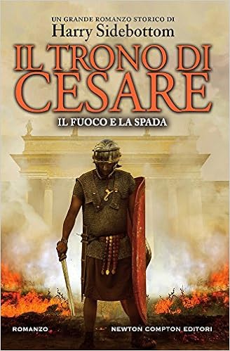 Harry Sidebottom - Il Trono di Cesare 03. Il fuoco e la spada (2017)