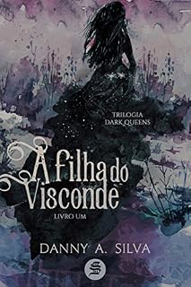 Livro A Filha do Visconde: Livro 1 (Trilogia Dark Queens)