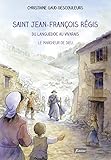 Saint Jean-François Régis du Languedoc au Vivarais - Le marcheur de Dieu (FIDELITE) (French Edition) by 