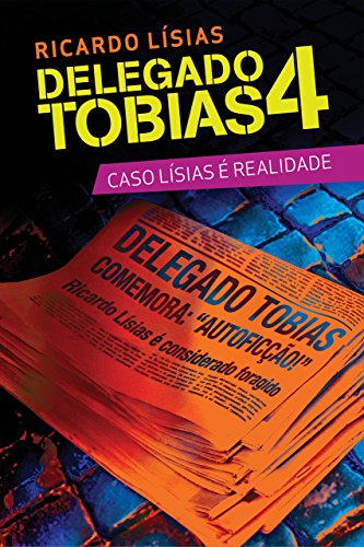 Delegado Tobias 4 – Caso Lísias é realidade (Portuguese Edition)