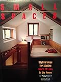 Small Spaces: Stylish Ideas for Making More of Less in the Home
